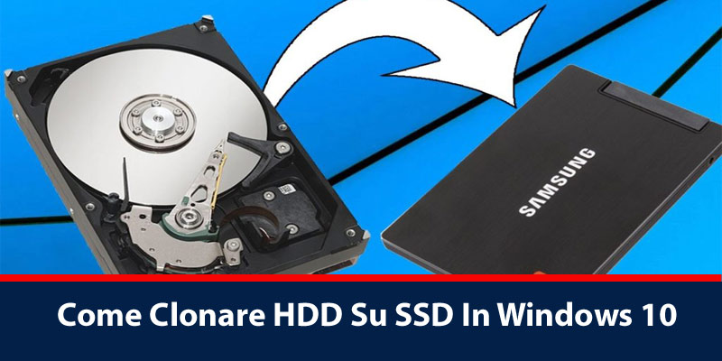 Come Clonare HDD Su SSD In 